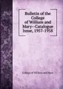Bulletin of the College of William and Mary-Catalogue Issue, 1957-1958 - College of William and Mary