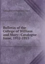 Bulletin of the College of William and Mary-Catalogue Issue, 1952-1953 - College of William and Mary