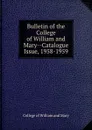 Bulletin of the College of William and Mary-Catalogue Issue, 1958-1959 - College of William and Mary