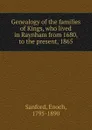 Genealogy of the families of Kings, who lived in Raynham from 1680, to the present, 1865 - Enoch Sanford