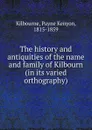 The history and antiquities of the name and family of Kilbourn - Payne Kenyon Kilbourne