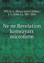 Ne ne Revelation konwayats microform - Henry Aaron Hill