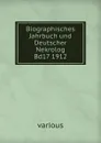 Biographisches Jahrbuch und Deutscher Nekrolog - Anton Bettelheim