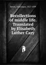 Recollections of middle life - Francisque Sarcey, Elisabeth Luther Cary