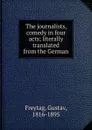 The journalists - Gustav Freytag