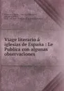 Viage literario a las iglesias de Espana. Tomo 7 - Jaime Villanueva