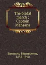 The bridal march - Bjornstjerne Bjornson, Rasmus B. Anderson