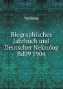 Biographisches Jahrbuch und Deutscher Nekrolog. Band 9. 1904 - Bettelheim Anton