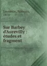 Sur Barbey d.Aurevilly - François Laurentie