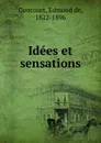 Idees et sensations - Edmond de Goncourt