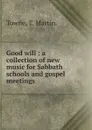 Good will - T. Martin Towne