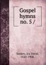 Gospel hymns no. 5 - Ira David Sankey