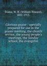 Glorious praise - William Howard Doane