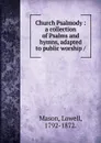 Church Psalmody - Lowell Mason