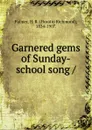 Garnered gems of Sunday-school song - Horatio Richmond Palmer