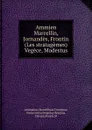 Ammien Marcellin, Jornandes, Frontin (Les stratagemes) Vegece, Modestus - Ammianus Marcellinus