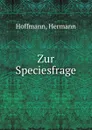 Zur Speciesfrage - Hermann Hoffmann