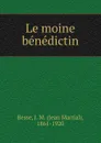 Le moine benedictin - Jean Martial Besse