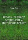 Botany for young people - Asa Gray