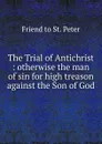 The Trial of Antichrist - Friend to St. Peter