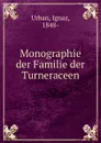 Monographie der Familie der Turneraceen - Ignaz Urban