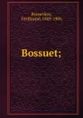Bossuet - Ferdinand Brunetière