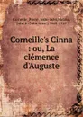 Cinna. Ou, La clemence d.Auguste - Pierre Corneille, John E. Matzke