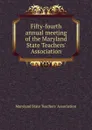 Fifty-fourth annual meeting of the Maryland State Teachers. Association - G. Lloyd Palmer, Hugh W. Caldwell