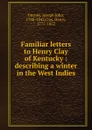 Familiar letters to Henry Clay of Kentucky - Gurney Joseph John