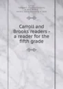 A reader for the fifth grade - Clarence Franklin Carroll, Sarah C. Brooks