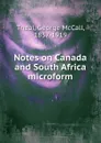 Notes on Canada and South Africa microform - George McCall Theal