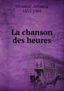 La chanson des heures - Armand Silvestre