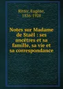 Notes sur Madame de Stael - Eugène Ritter