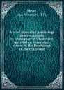 A brief manual of psychology demonstrations to accompany as illustrative material an elementary course in the Psychology of the other-one - Max Friedrich Meyer