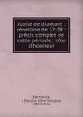 Jubile de diamant. Rebellion de 37-38 - J. Douglas Borthwick