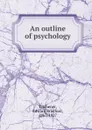 An outline of psychology - Titchener Edward Bradford