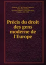 Precis du droit des gens moderne de l.Europe - Georg Friedrich Martens