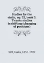 Studies for the violin - Hans Sitt, Eugene Gruenberg