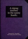 A zigzag journey in the sunny South - Hezekiah Butterworth