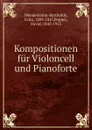 Kompositionen fur Violoncell und Pianoforte - Felix Mendelssohn-Bartholdy