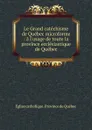 Le Grand catechisme de Quebec microforme - Église catholique. Province de Québec