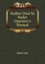 Stalker Dual SL Radar Operator.s Manual - John Lee