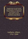 Suggestions on the banks and currency of the several United States, in reference principally to the suspension of specie payments microform - Albert Gallatin