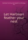 Let Hartman feather your nest. - Chicago