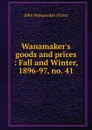 Goods and prices. Number 41 - John Wanamaker