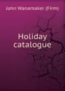 Holiday catalogue - John Wanamaker