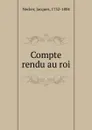 Compte rendu au roi - Jacques Necker