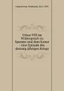 Urban VIII im Widerspruch zu Spanien und dem Kaiser - Ferdinand Gregorovius
