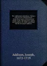 The Addisonian miscellany - Джозеф Аддисон