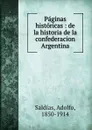 Paginas historicas - Adolfo Saldías